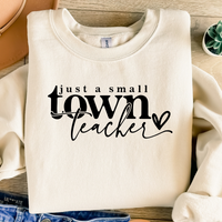 Just a Small Town Teacher Sweatshirt