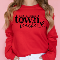 Just a Small Town Teacher Sweatshirt